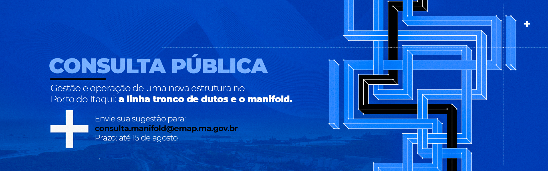 Consulta Publica - Gestão e operação de uma nova estrutura no porto do itaqui: a linha tronco de dutos e manifold